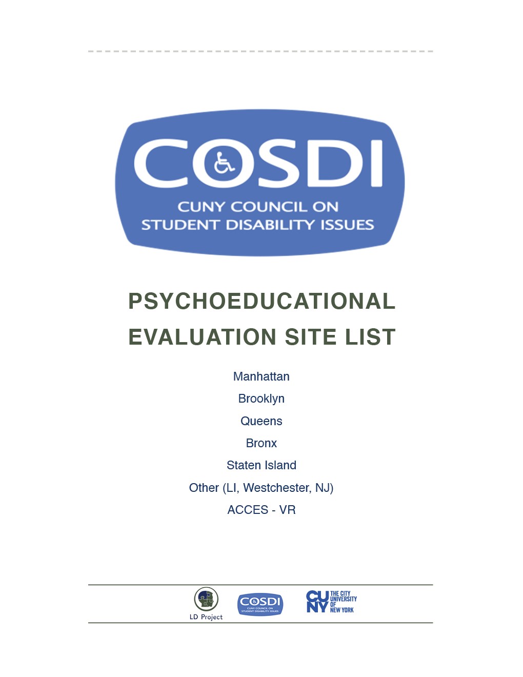 Psycho-Educational Evaluation Sire List
Spring 2021 Update
Manhattan, Brooklyn, Queens, Bronx, Staten Island, Other (LI, NY) Access-VR.
Logos for LD Project, COSDI, CUNY